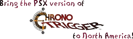 Bring the PSX version of Chrono Trigger to North America!